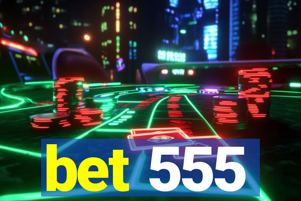 bet 555